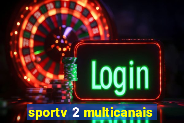 sportv 2 multicanais